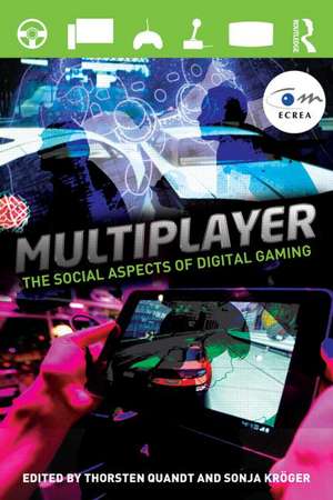 Multiplayer: The Social Aspects of Digital Gaming de Thorsten Quandt