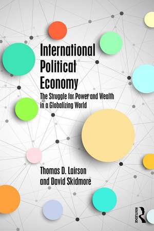 International Political Economy: The Struggle for Power and Wealth in a Globalizing World de Thomas D. Lairson