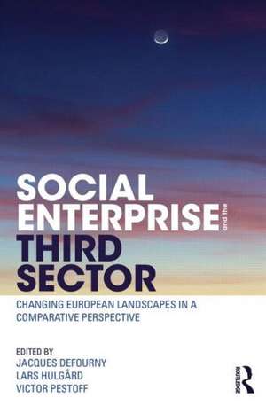 Social Enterprise and the Third Sector: Changing European Landscapes in a Comparative Perspective de Jacques Defourny