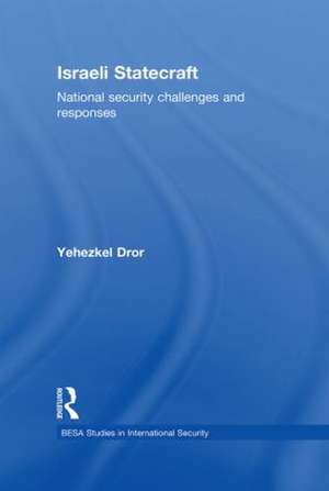 Israeli Statecraft: National Security Challenges and Responses de Yehezkel Dror