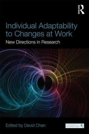 Individual Adaptability to Changes at Work: New Directions in Research de David Chan