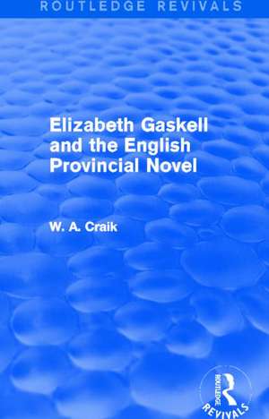 Elizabeth Gaskell and the English Provincial Novel de W. A. Craik