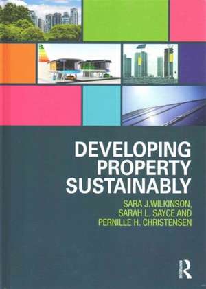 Developing Property Sustainably de Sara Wilkinson