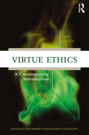 Virtue Ethics: A Contemporary Introduction de Liezl Van Zyl