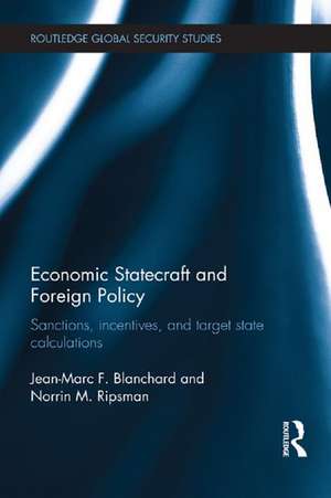 Economic Statecraft and Foreign Policy: Sanctions, Incentives, and Target State Calculations de Jean-Marc F. Blanchard