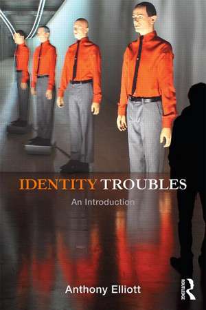 Identity Troubles: An introduction de Anthony Elliott