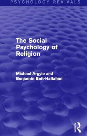 The Social Psychology of Religion (Psychology Revivals) de Michael Argyle