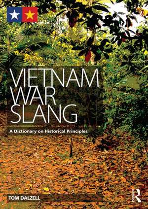 Vietnam War Slang: A Dictionary on Historical Principles de Tom Dalzell