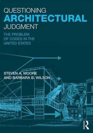 Questioning Architectural Judgment: The Problem of Codes in the United States de Steven A. Moore