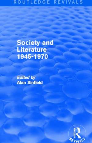 Society and Literature 1945-1970 (Routledge Revivals) de Alan Sinfield