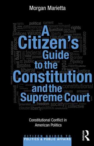 A Citizen's Guide to the Constitution and the Supreme Court: Constitutional Conflict in American Politics de Morgan Marietta