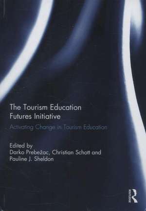 The Tourism Education Futures Initiative: Activating Change in Tourism Education de Darko Prebežac