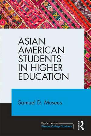 Asian American Students in Higher Education de Samuel D. Museus