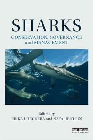 Sharks: Conservation, Governance and Management de Erika J. Techera