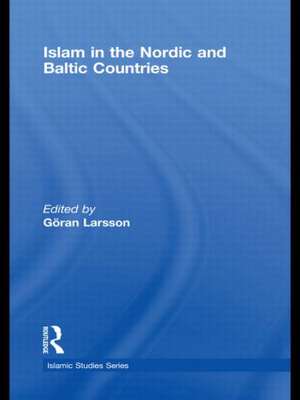 Islam in the Nordic and Baltic Countries de Göran Larsson