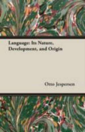 Language: Its Nature and Development de Otto Jespersen