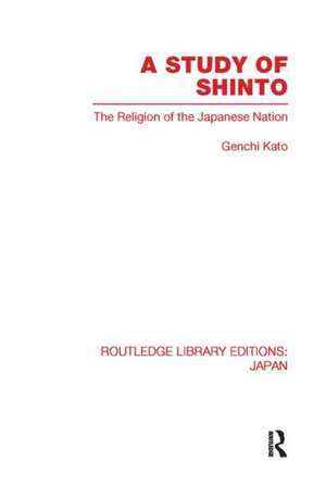 A Study of Shinto: The Religion of the Japanese Nation de Genchi Katu