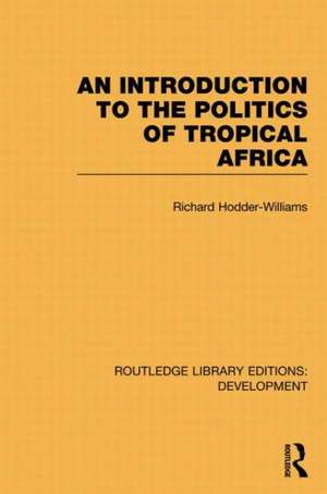 An Introduction to the Politics of Tropical Africa de Richard Hodder-Williams