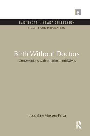 Birth Without Doctors: Conversations with traditional midwives de Jacqueline Vincent-Priya