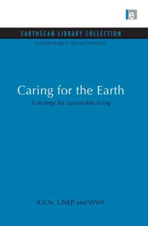 Caring for the Earth: A strategy for sustainable living de The World Coservation Union (Iucn)