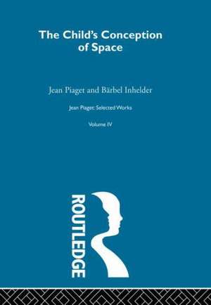 Child's Conception of Space: Selected Works vol 4 de Jean Piaget