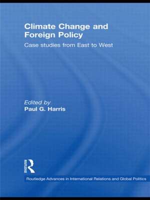 Climate Change and Foreign Policy: Case Studies from East to West de Paul G. Harris