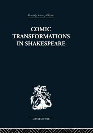 Comic Transformations in Shakespeare de Ruth Nevo