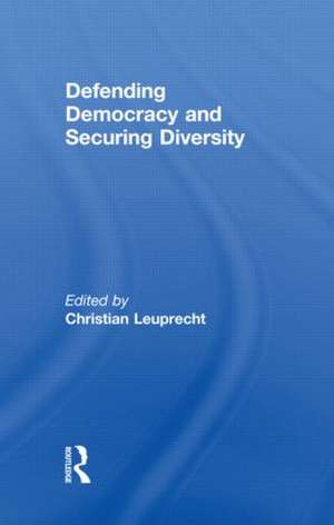 Defending Democracy and Securing Diversity de Christian Leuprecht