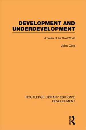 Development and Underdevelopment: A Profile of the Third World de John P. Cole