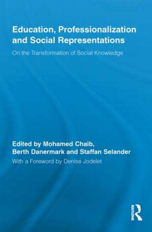 Education, Professionalization and Social Representations: On the Transformation of Social Knowledge de Mohamed Chaib