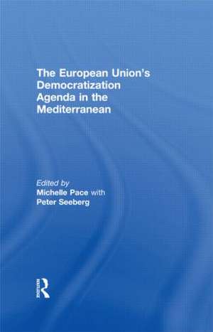 The European Union's Democratization Agenda in the Mediterranean de Michelle Pace