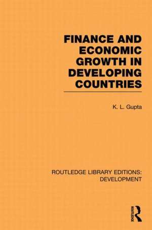 Finance and Economic Growth in Developing Countries de K. L. Gupta