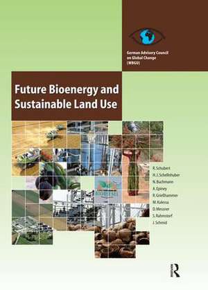 Future Bioenergy and Sustainable Land Use de Renate Schubert