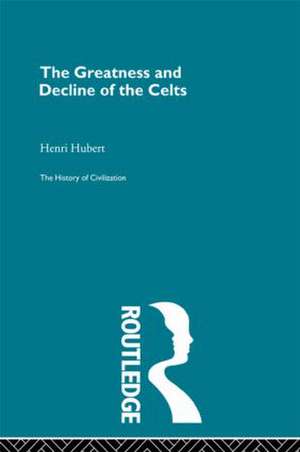 The Greatness and Decline of the Celts de Henri Hubert