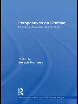 Perspectives on Gramsci: Politics, culture and social theory de Joseph Francese