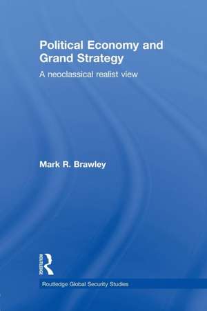 Political Economy and Grand Strategy: A Neoclassical Realist View de Mark R. Brawley