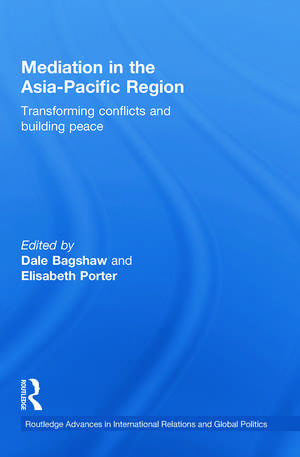 Mediation in the Asia-Pacific Region: Transforming Conflicts and Building Peace de Dale Bagshaw