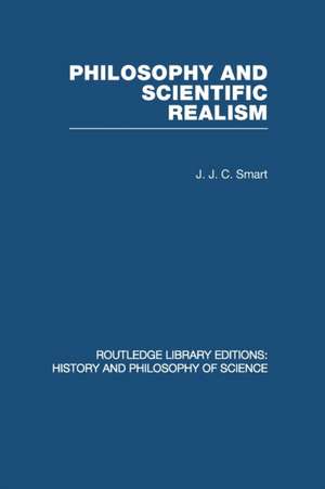 Philosophy and Scientific Realism de J J C Smart