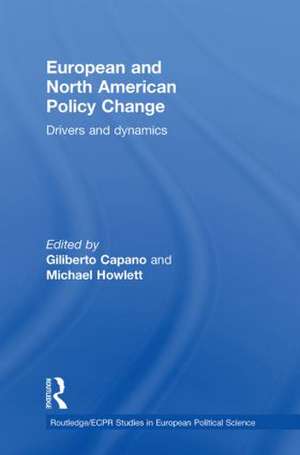 European and North American Policy Change: Drivers and Dynamics de Giliberto Capano