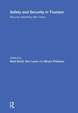 Safety and Security in Tourism: Recovery Marketing after Crises de Noel Scott