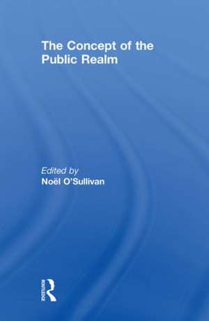 The Concept of the Public Realm de Noel O'Sullivan