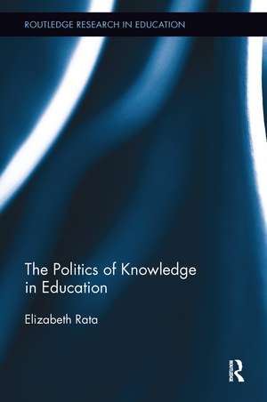 The Politics of Knowledge in Education de Elizabeth Rata