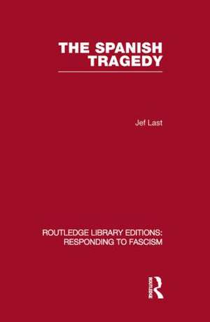 The Spanish Tragedy (RLE Responding to Fascism) de Jef Last