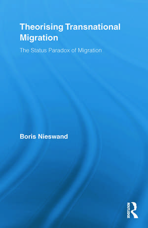 Theorising Transnational Migration: The Status Paradox of Migration de Boris Nieswand