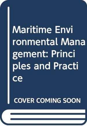 Maritime Environmental Management: Principles and Practice de Anthony W. Gallagher