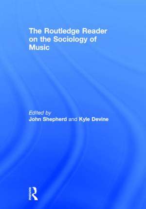 The Routledge Reader on the Sociology of Music de John Shepherd