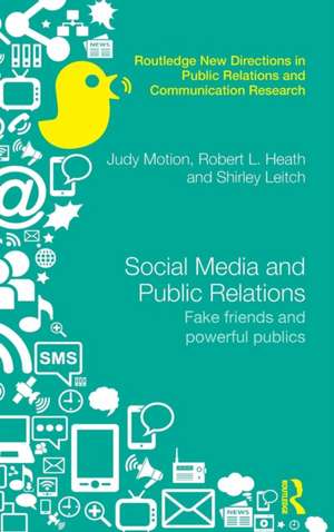 Social Media and Public Relations: Fake Friends and Powerful Publics de Judy Motion