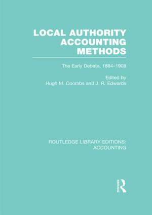 Local Authority Accounting Methods Volume 1 (RLE Accounting): The Early Debate 1884-1908 de Hugh Coombs