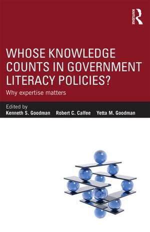 Whose Knowledge Counts in Government Literacy Policies?: Why Expertise Matters de Kenneth S. Goodman