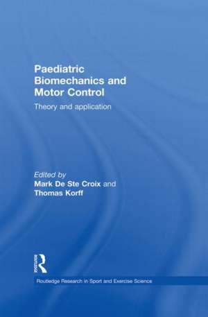 Paediatric Biomechanics and Motor Control: Theory and Application de Mark De Ste Croix